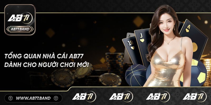 Tổng quan nhà cái AB77 dành cho người chơi mới